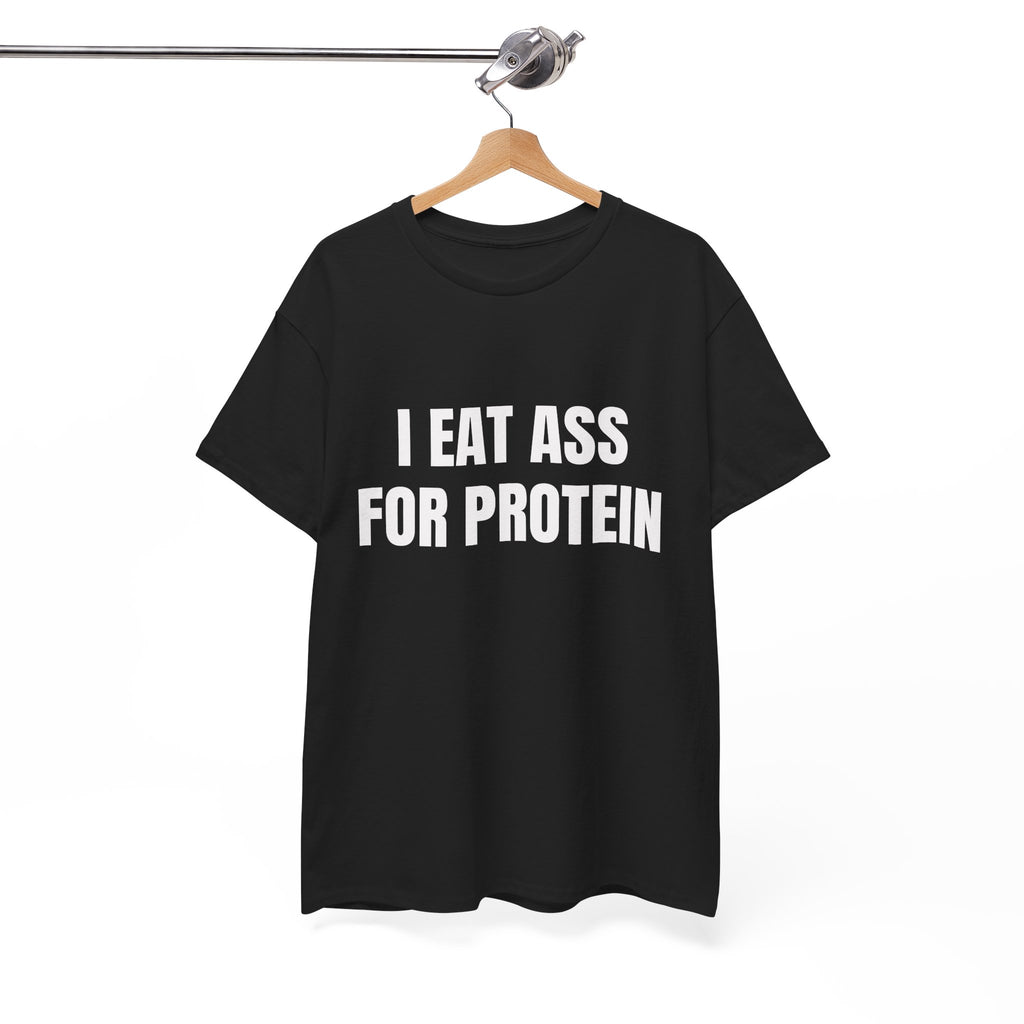 I Eat Ass For Protein T-Shirt