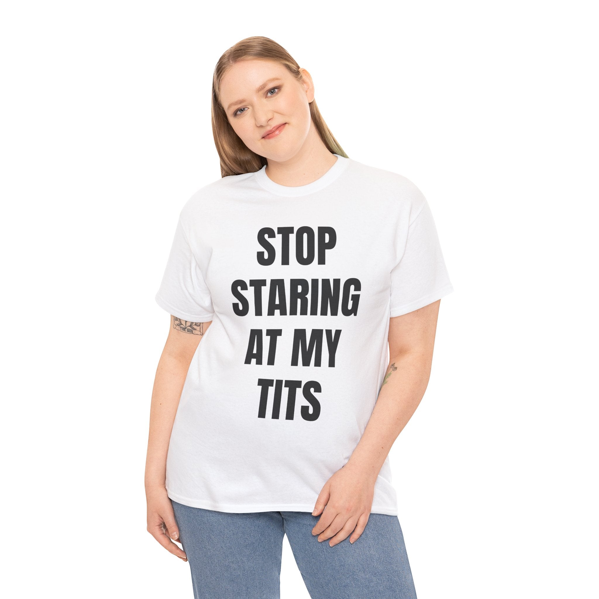 Stop Staring At My Tits T-Shirt
