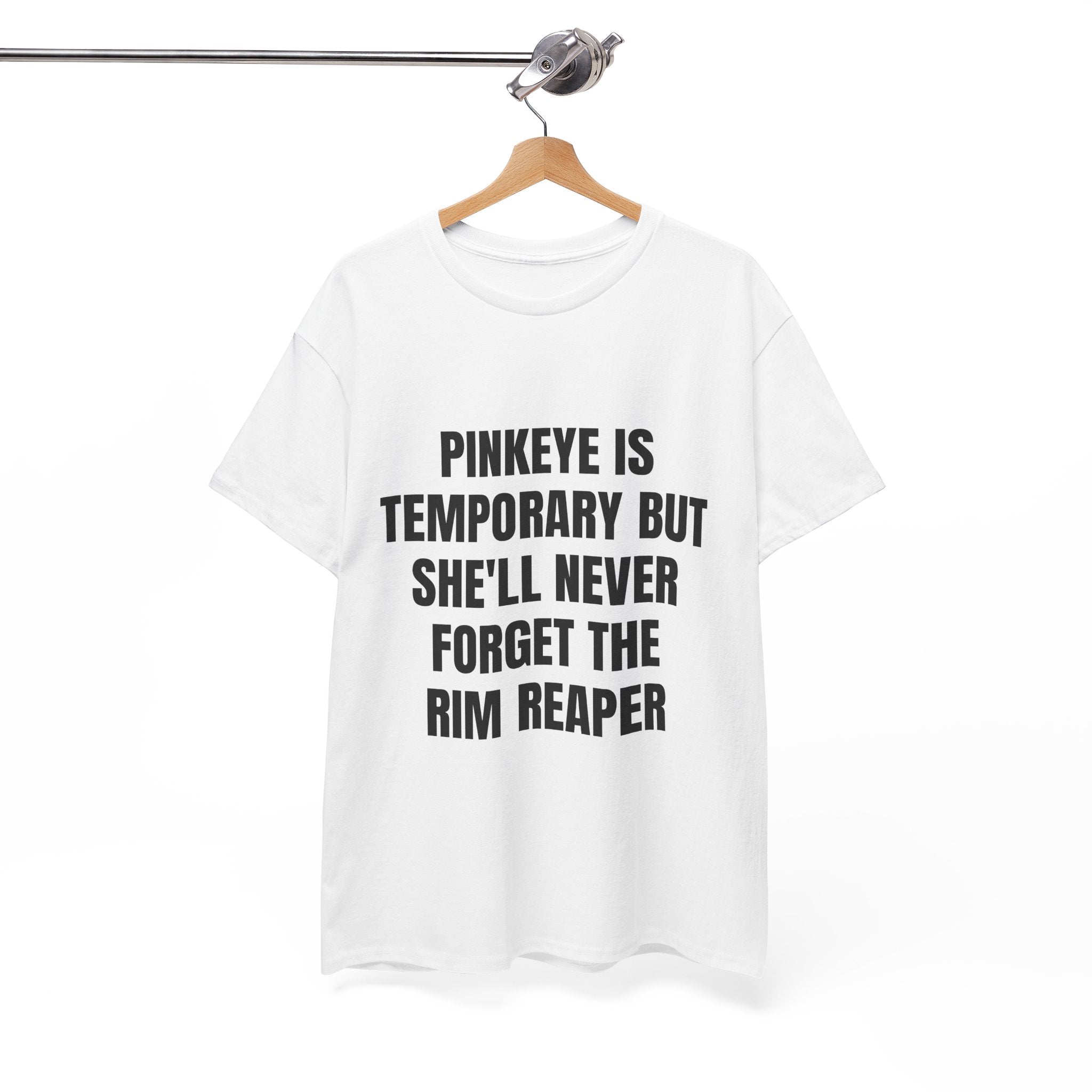Pinkeye Is Temporary But She'll Never Forget The Rim Reaper T-Shirt