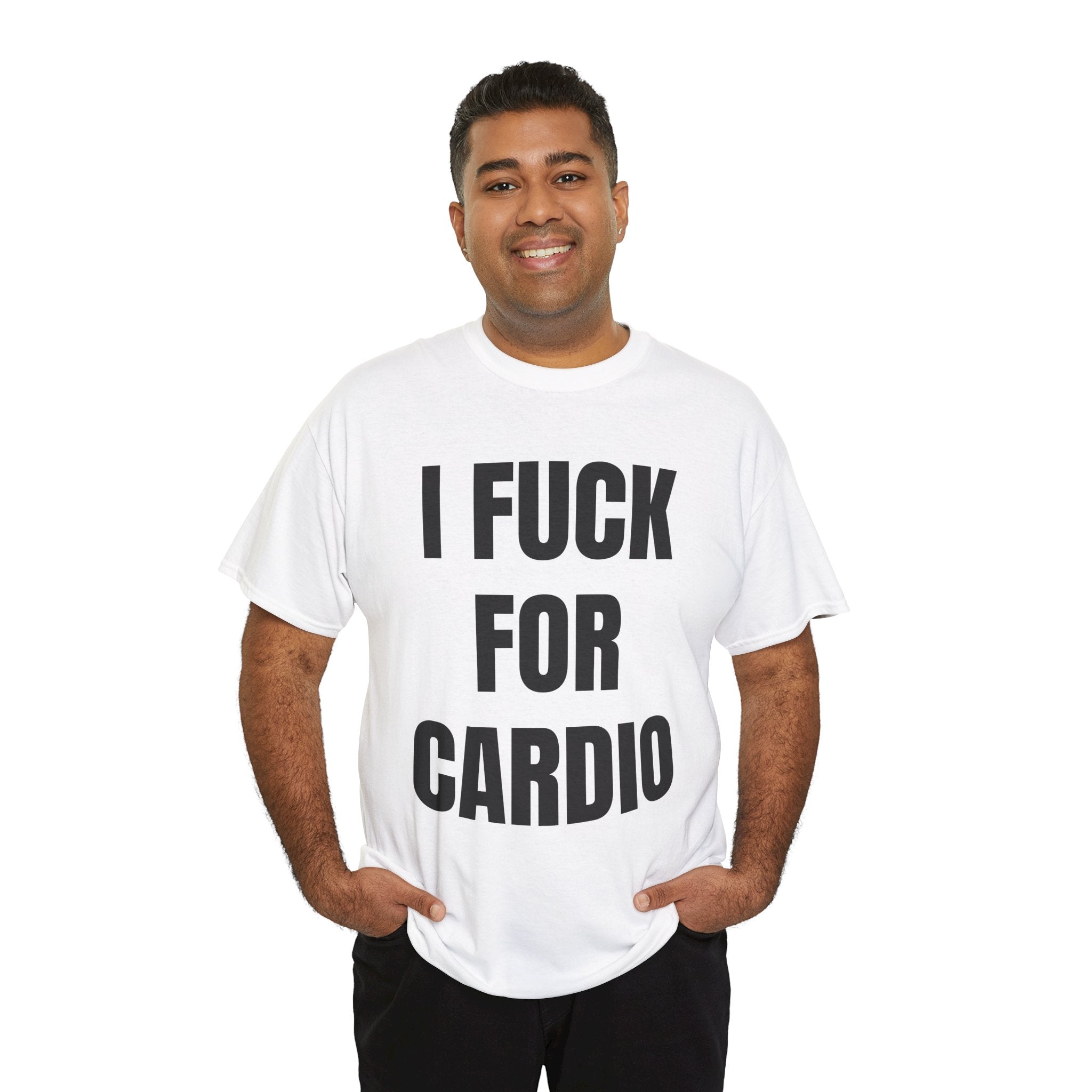 I Fuck For Cardio T-Shirt