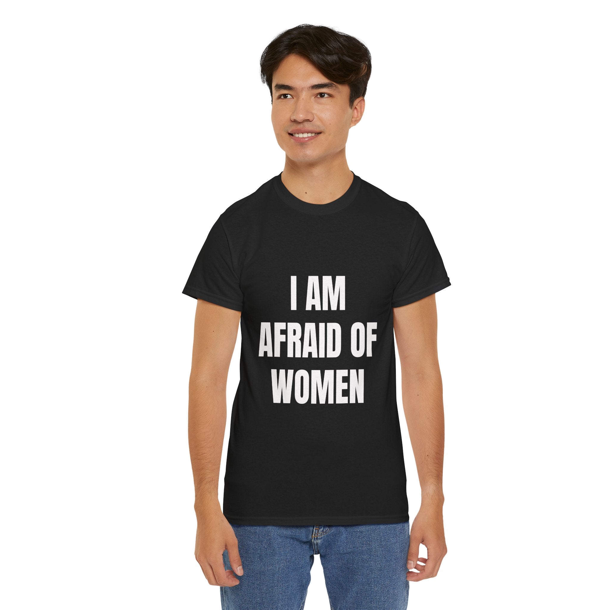 I Am Afraid Of Women T-Shirt