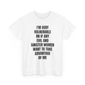 I'm Very Vulnerable RN If Any Evil And Sinister Women Want To Take Advantage Of Me T-Shirt