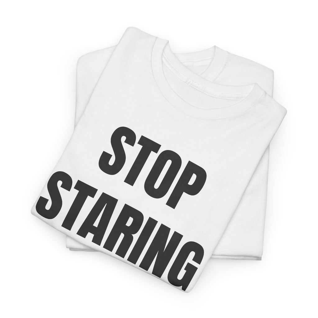 Stop Staring At My Tits T-Shirt