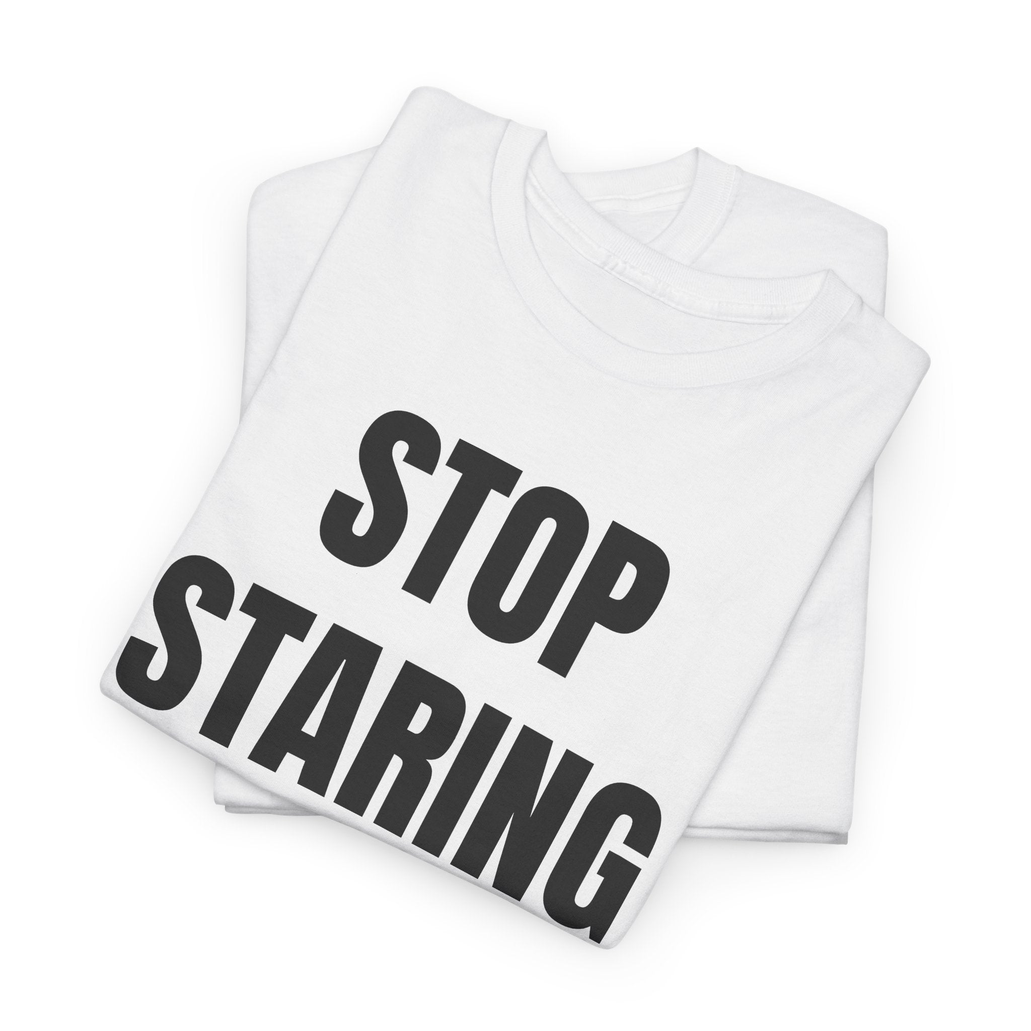 Stop Staring At My Tits T-Shirt