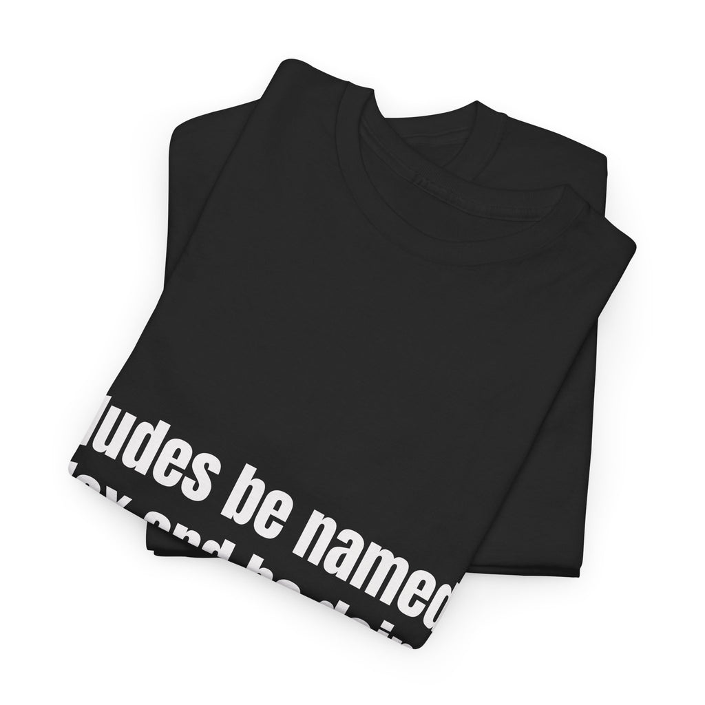 Dudes Be Named Max And Be Doing The Minimum T-Shirt