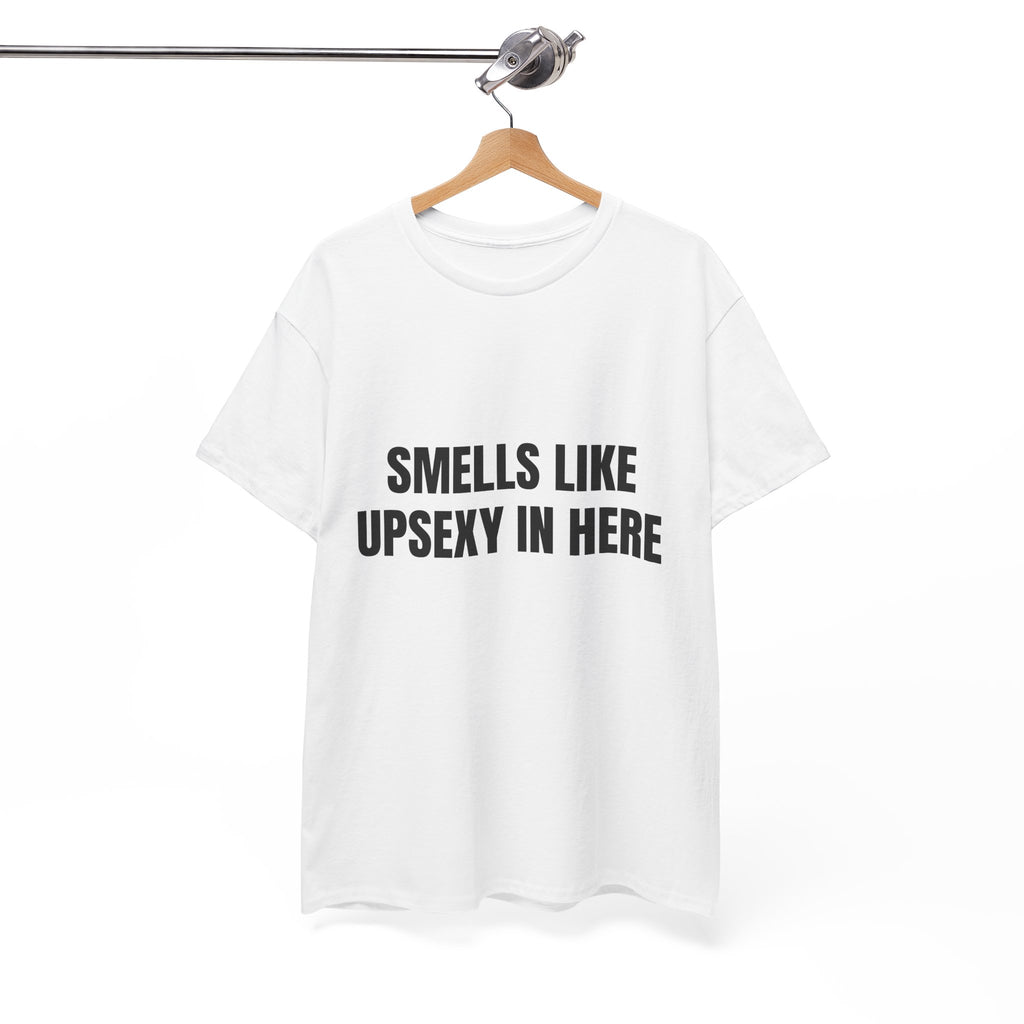 Smells Like Upsexy In Here T-Shirt