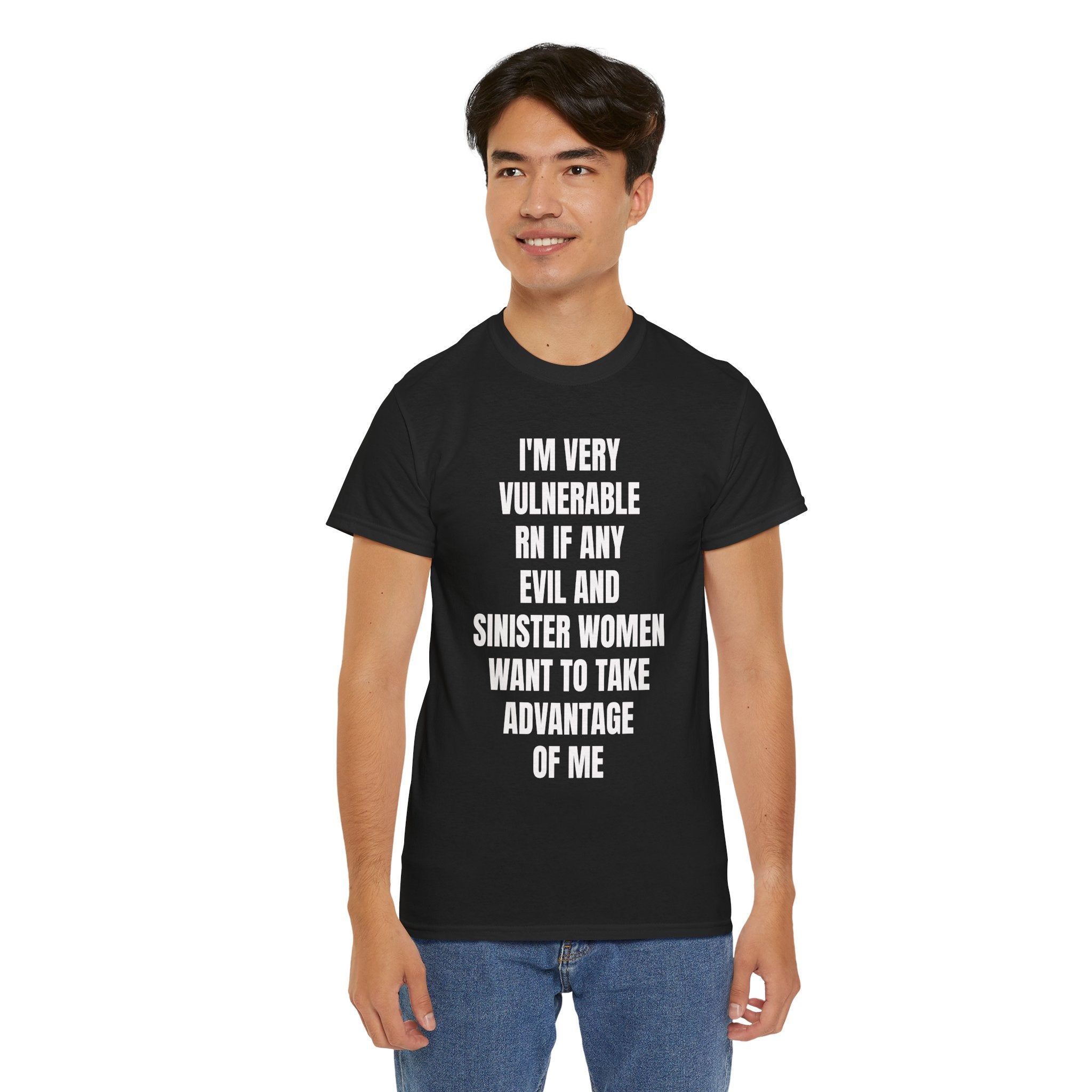 I'm Very Vulnerable RN If Any Evil And Sinister Women Want To Take Advantage Of Me T-Shirt