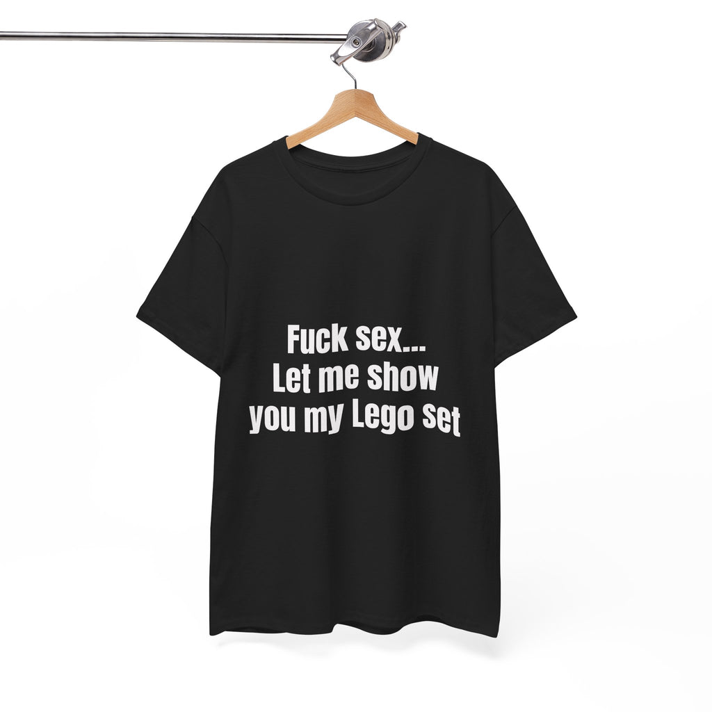 Fuck Sex Let Me Show You My Lego Set T-Shirt