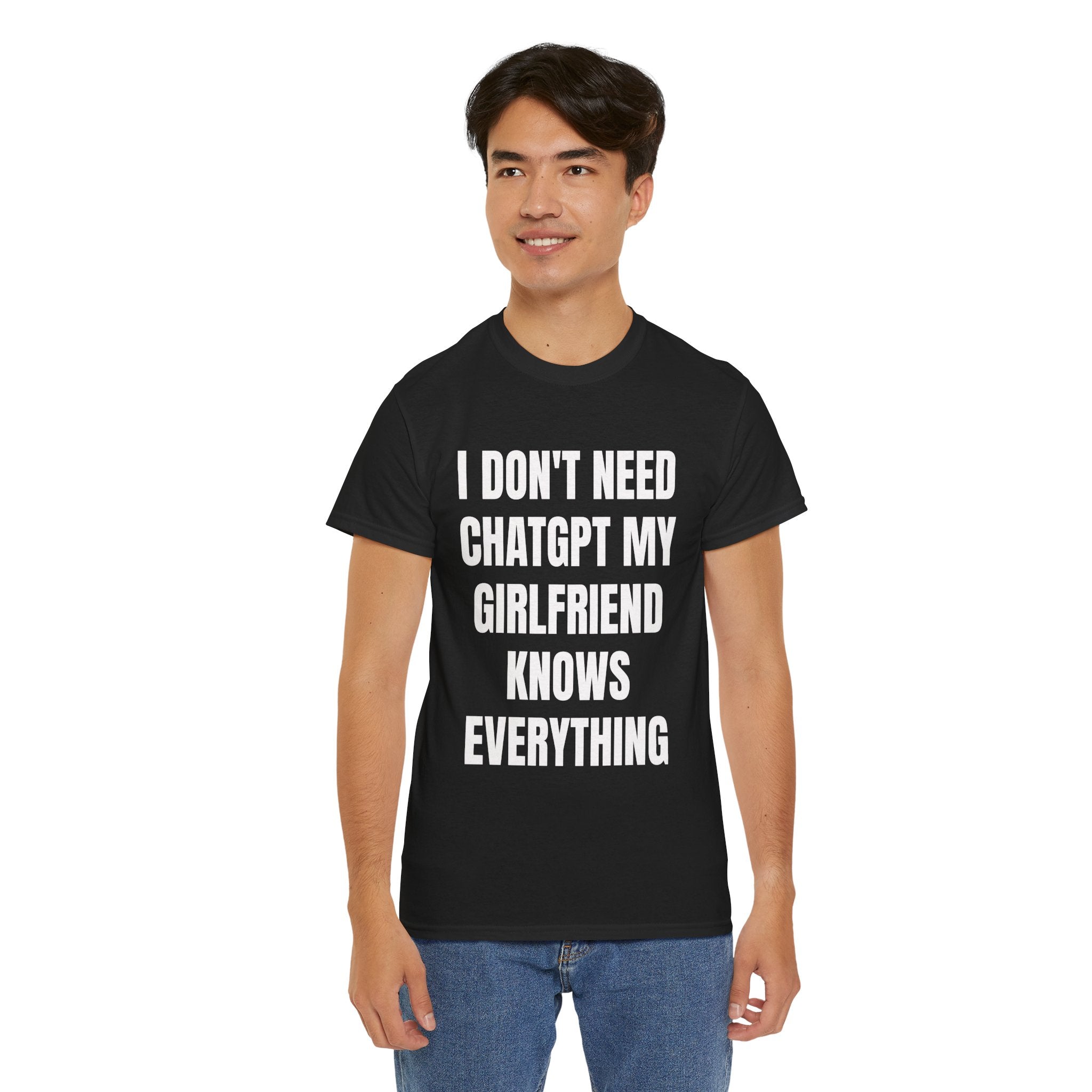 I Don't Need ChatGPT My Girlfriend Knows Everything T-Shirt