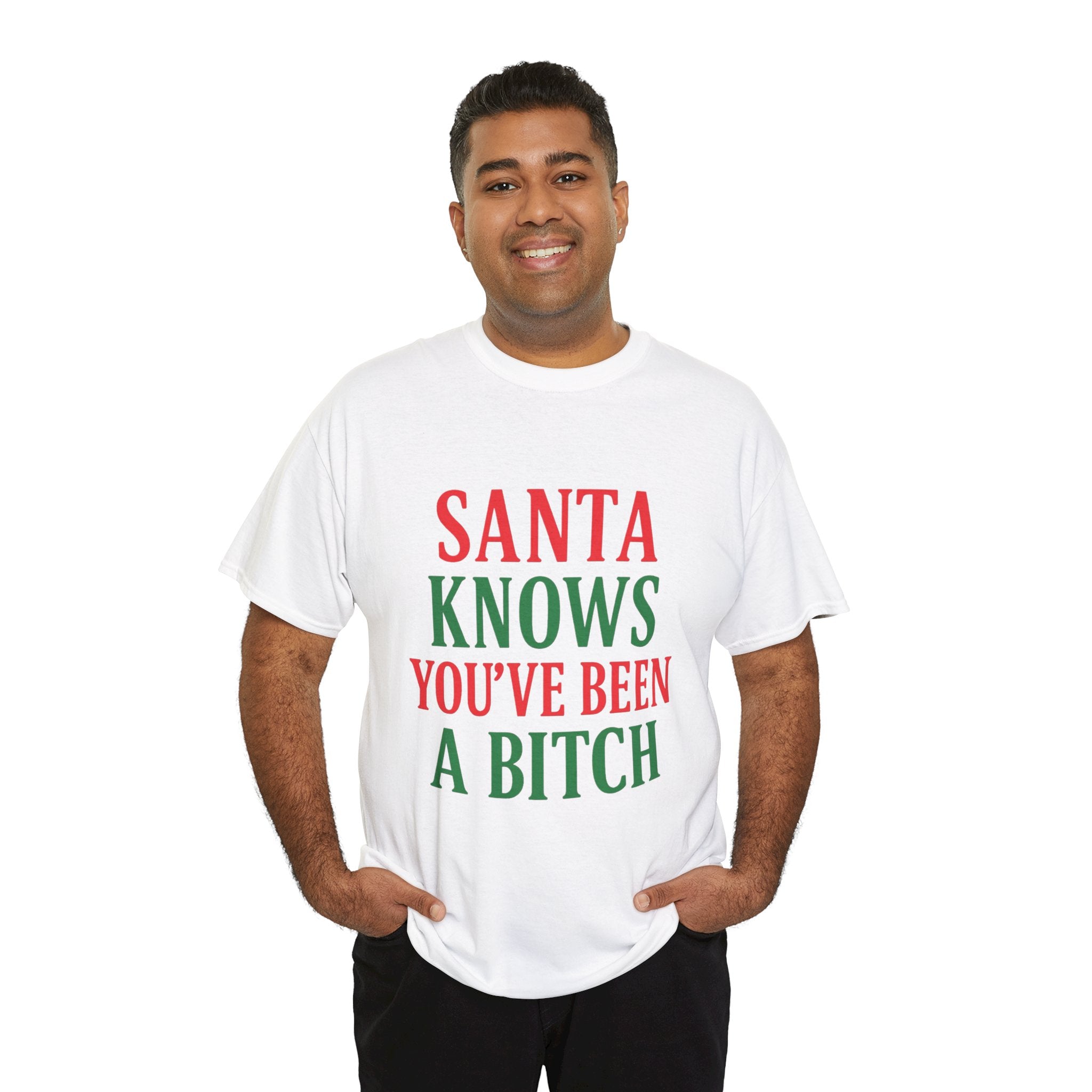 Santa Knows You've Been A Bitch T-Shirt