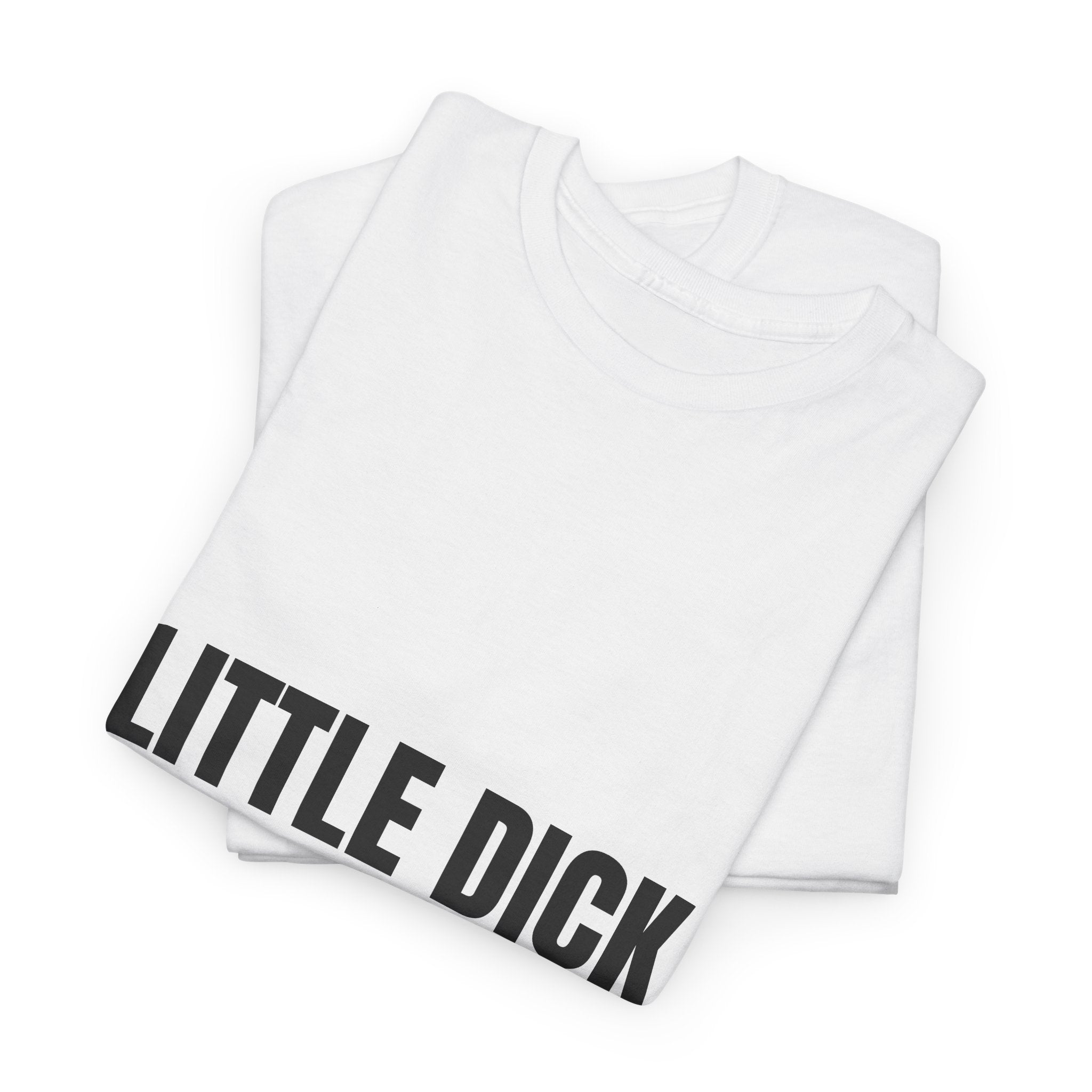 Little Dick Big Dreams T-Shirt