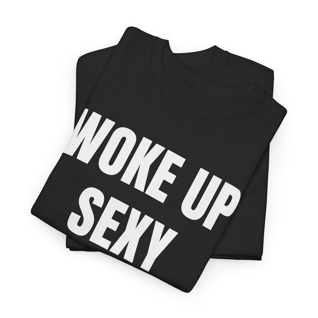 Woke Up Sexy As Hell Again T-Shirt