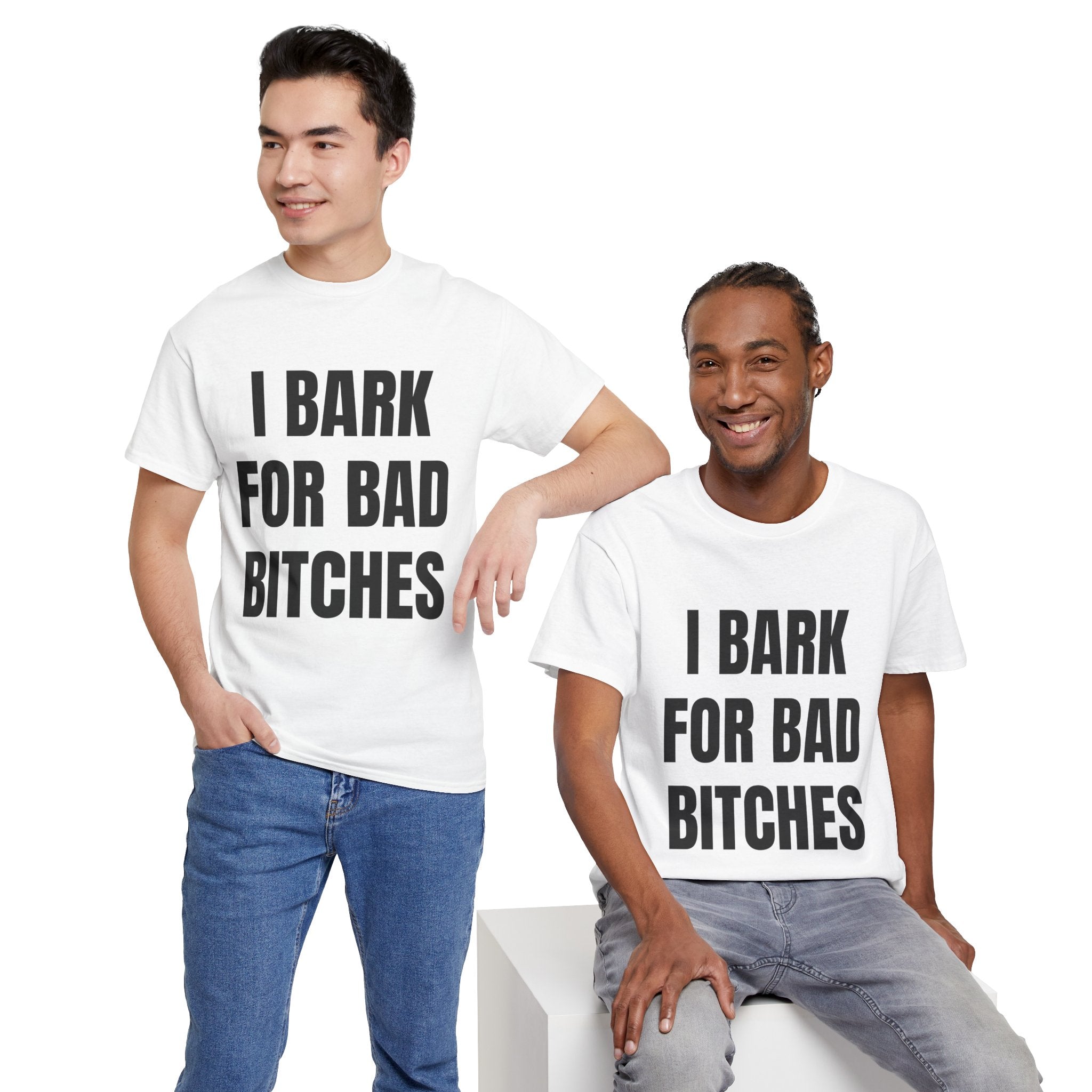 I Bark For Bad Bitches T-Shirt