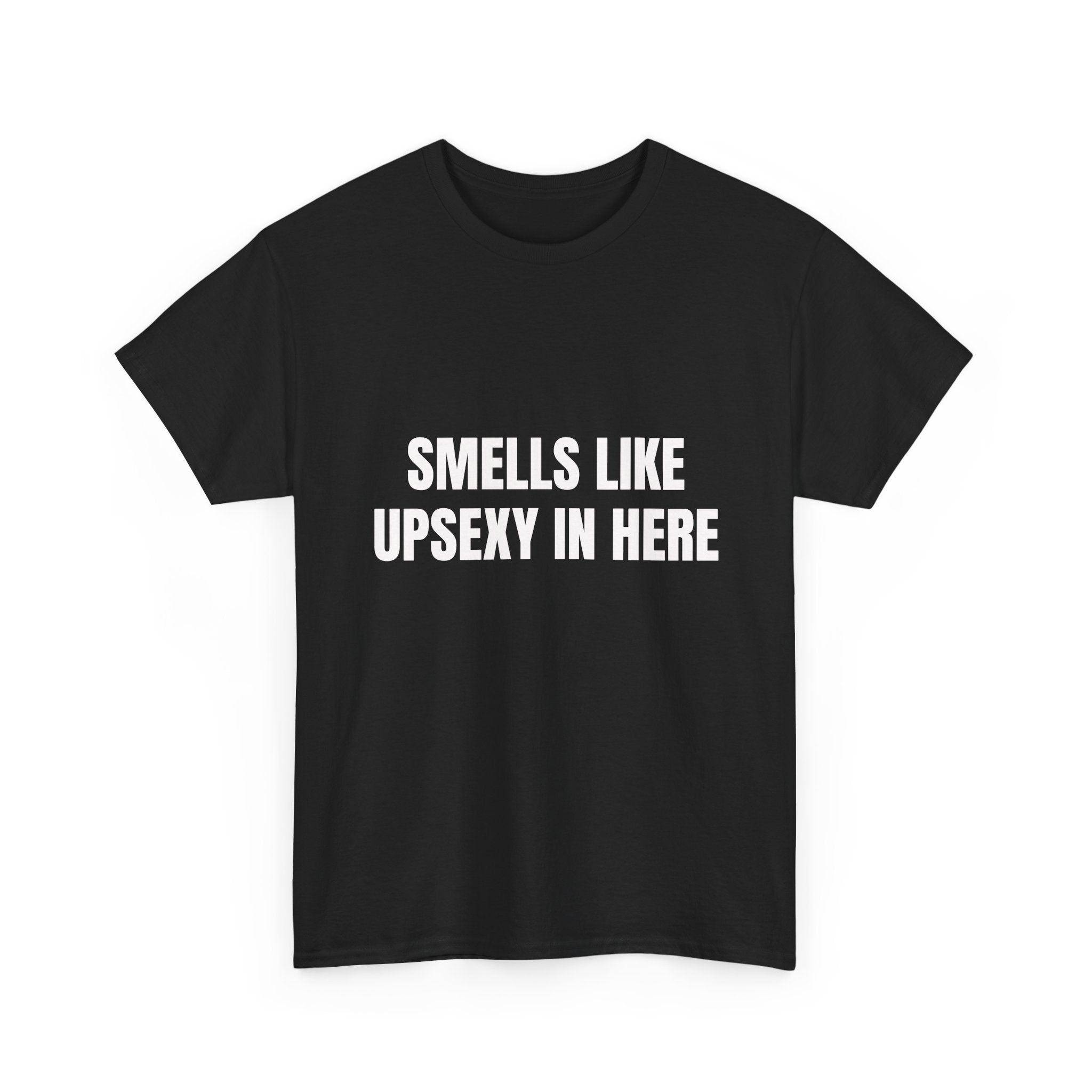 Smells Like Upsexy In Here T-Shirt