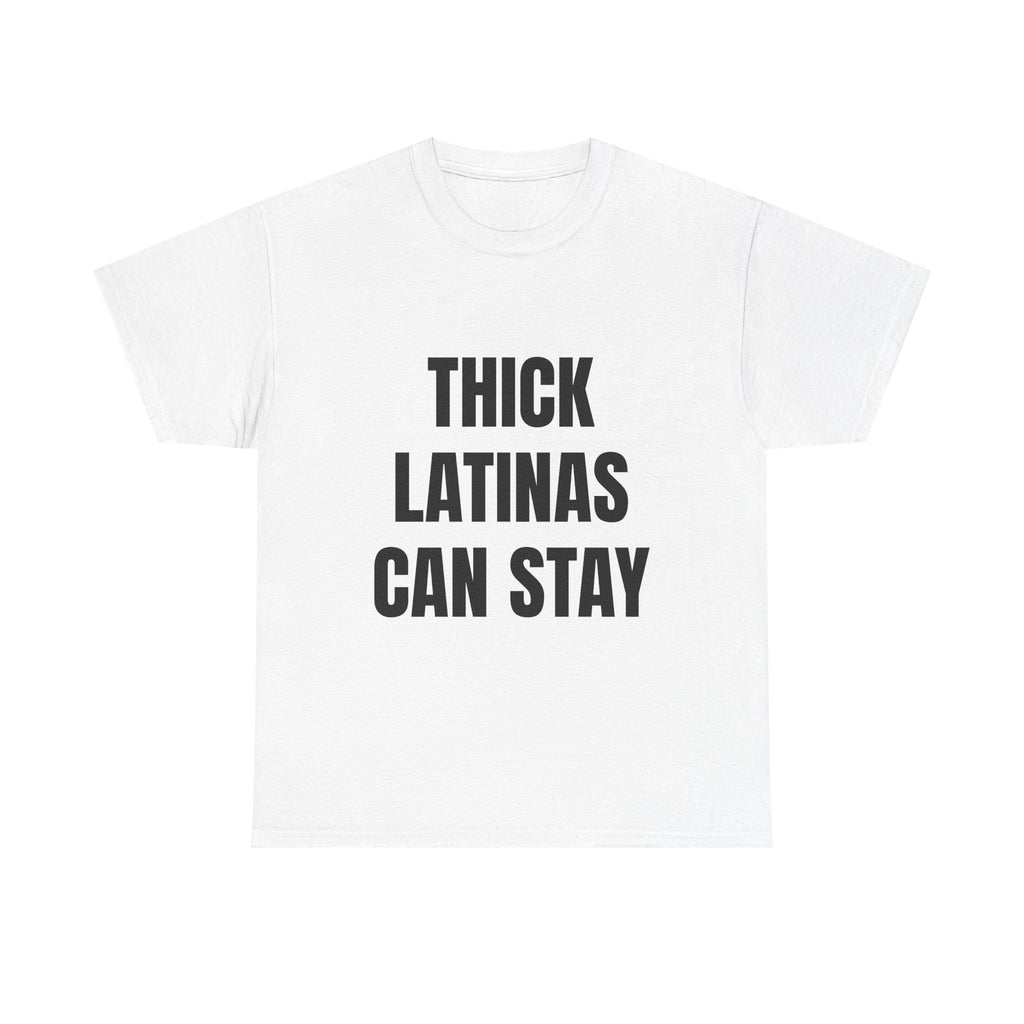 Thick Latinas Can Stay T-Shirt
